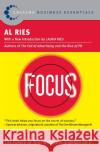 Focus: The Future of Your Company Depends on It Al Ries 9780060799908 Harperbusiness Essentials