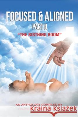 Focused & Aligned Part II: The Birthing Room Keywana Wright-Jones, Mia Monique, Darlene Hopkins-Thorne 9798455593765 Independently Published - książka