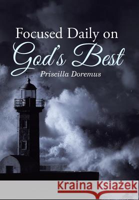 Focused Daily on God's Best Priscilla Doremus 9781512774054 WestBow Press - książka