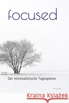 focused: Der minimalistische Tagesplaner Cecil Denis 9781661692810 Independently Published - książka