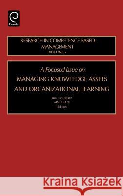 Focused Issue on Managing Knowledge Assets and Organizational Learning Ron Sanchez, Aimé Heene 9780762312108 Emerald Publishing Limited - książka