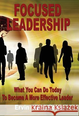 Focused Leadership: What You Can Do Today to Become a More Effective Leader Cobb, Ervin (Earl) 9780974461755 Richer Press - książka