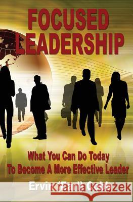 Focused Leadership: What You Can Do Today to Become a More Effective Leader Cobb, Ervin (Earl) 9780974461762 Richer Press - książka