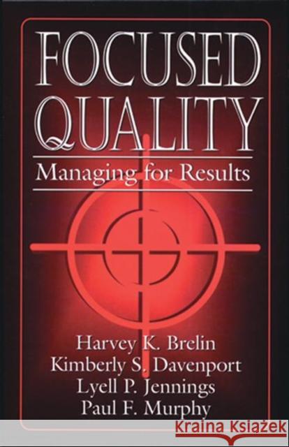 Focused Quality: Managing for Results Murphy, Paul 9781884015182 CRC Press - książka