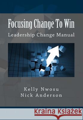 Focusing Change To Win: Leadership Change Manual Anderson, Nick 9781493653133 Createspace - książka