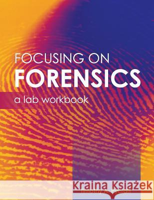 Focusing on Forensics: A Lab Workbook Timothy A. Pycraft 9781516527199 Cognella Academic Publishing - książka