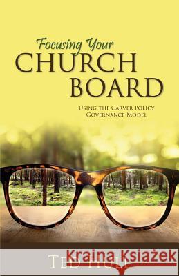 Focusing Your Church Board Using the Carver Policy Governance Model Ted Hull   9781486608973 Word Alive Press - książka