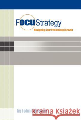 Focustrategy: Navigating Your Professional Growth Canavan, John 9781452554501 Balboa Press - książka