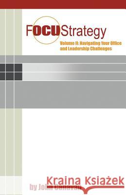 Focustrategy Vol. II: Navigating Your Office and Leadership Challenges John Canavan 9781452515670 Balboa Press - książka