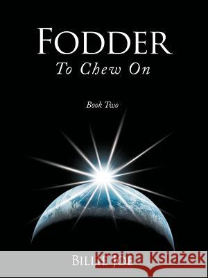 Fodder to Chew on: Book Two Joe, Billie 9781463405731 Authorhouse - książka