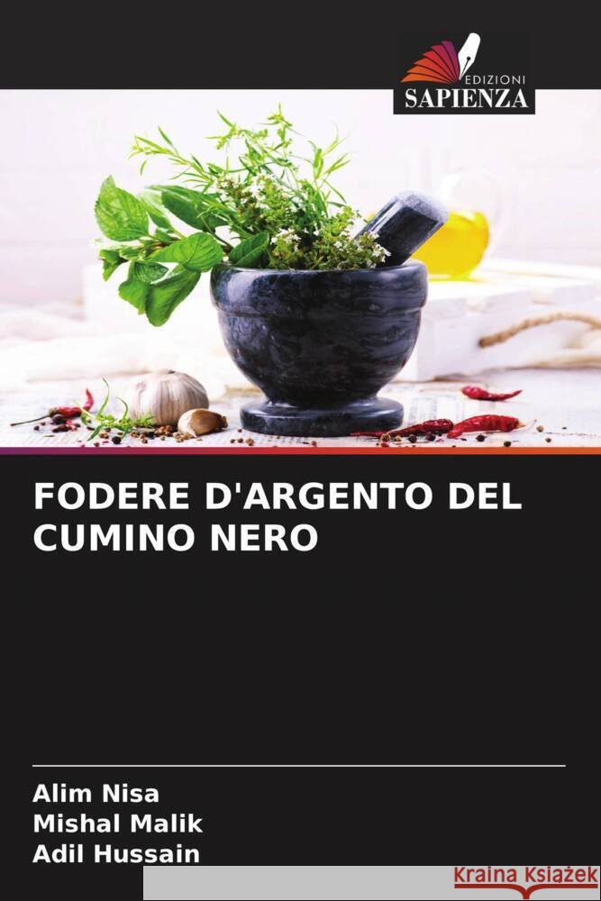 FODERE D'ARGENTO DEL CUMINO NERO Nisa, Alim, Malik, Mishal, Hussain, Adil 9786204655000 Edizioni Sapienza - książka