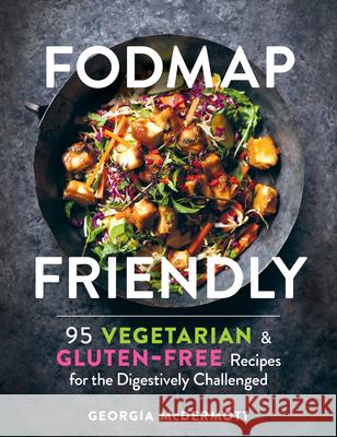 Fodmap Friendly: 95 Vegetarian and Gluten-Free Recipes for the Digestively Challenged McDermott, Georgia 9781615197040 Experiment - książka