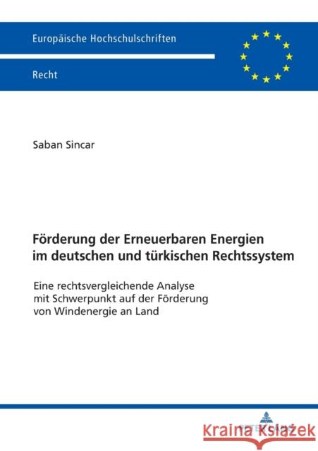 Foerderung Der Erneuerbaren Energien Im Deutschen Und Tuerkischen Rechtssystem: Eine Rechtsvergleichende Analyse Mit Schwerpunkt Auf Der Foerderung Vo Sincar, Saban 9783631771754 Peter Lang Ltd. International Academic Publis - książka