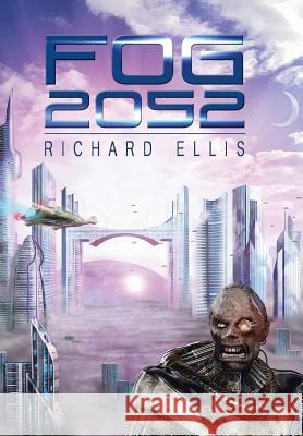 Fog 2052 Richard Ellis 9781499007916 Xlibris Corporation - książka