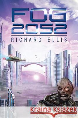 Fog 2052 Richard Ellis 9781499007930 Xlibris Corporation - książka