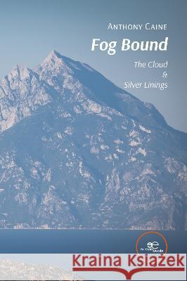 FOG BOUND: The Cloud & Silver Linings: 2023 Anthony Caine Europe Books  9791220140126 Europe Books - książka