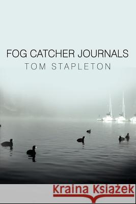 Fog Catcher Journals Tom Stapleton 9781425992644 Authorhouse - książka
