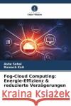 Fog-Cloud Computing: Energie-Effizienz & reduzierte Verz?gerungen Asha Sohal Ramesh Kait 9786207488933 Verlag Unser Wissen