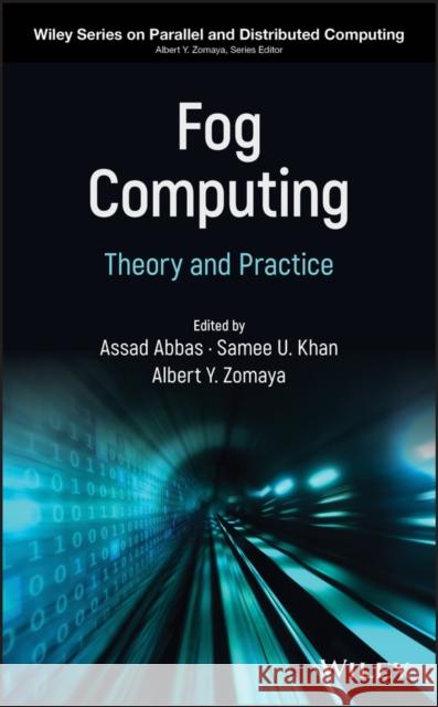 Fog Computing: Theory and Practice Abbas, Assad 9781119551690 Wiley - książka