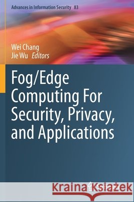 Fog/Edge Computing for Security, Privacy, and Applications Chang, Wei 9783030573300 Springer - książka