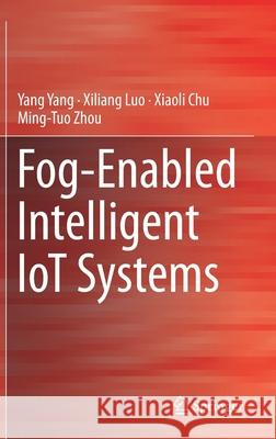 Fog-Enabled Intelligent Iot Systems Yang, Yang 9783030231842 Springer - książka