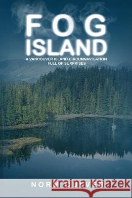 Fog Island: A Vancouver Island Circumnavigation Full of Surprises Norm Culver 9781948494656 Seaworthy Publications, Inc. - książka