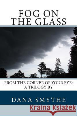 Fog on the Glass Dana Smythe 9781497302945 Createspace - książka