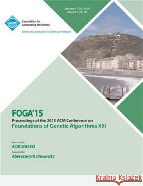 FOGA 15 Foundations on Genetic Algorithms XIII Foga 15 Conference Committee 9781450334341 ACM Press - książka