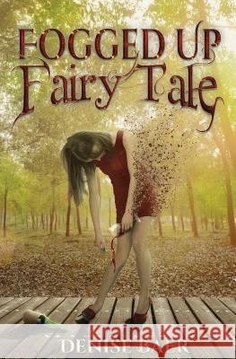 Fogged Up Fairy Tale Denise Baer 9780991326839 Baer Books Press - książka