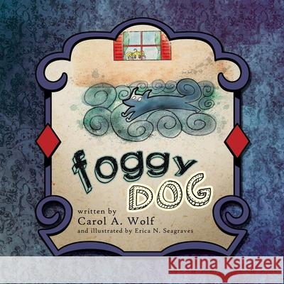Foggy Dog Wolf, Carol A. 9781426979187 Trafford Publishing - książka