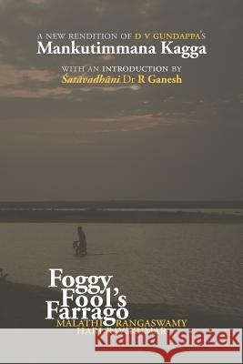 Foggy Fool's Farrago: A new rendition of D V Gundappa's 'Mankutimmana Kagga' Ravikumar, Hari 9781533187291 Createspace Independent Publishing Platform - książka