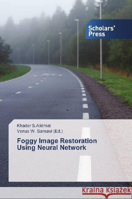 Foggy Image Restoration Using Neural Network S.Alidmat, Khader 9783639517224 Scholar's Press - książka