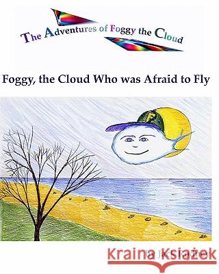 Foggy, The Cloud Who Was Afraid To Fly Rodney, Jack 9781434899774 Createspace - książka