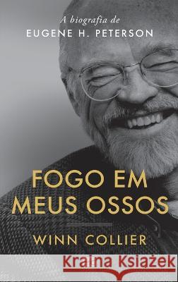 Fogo em meus ossos: A biografia de Eugene H. Peterson Winn Collier 9786559881208 Editora Mundo Cristao - książka