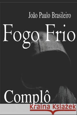 Fogo Frio: Luta e Decepções Teixeira, Antonio 9781976787645 Independently Published - książka