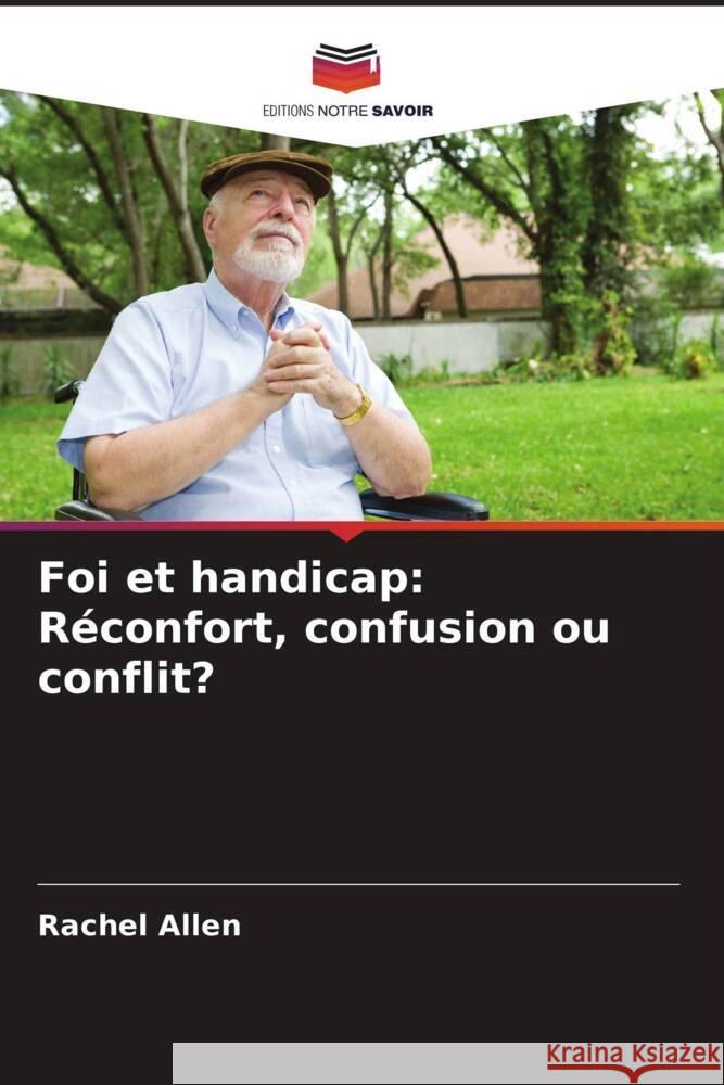 Foi et handicap: Réconfort, confusion ou conflit? Allen, Rachel 9786208580957 Editions Notre Savoir - książka