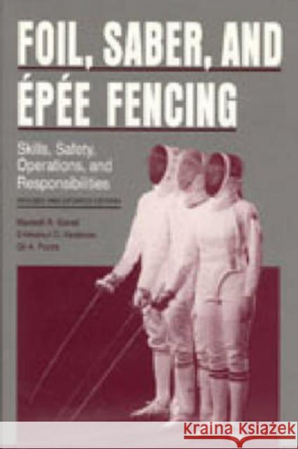 Foil, Saber, and Épée Fencing: Skills, Safety, Operations, and Responsibilities Garret, Maxwell R. 9780271010199 Pennsylvania State University Press - książka
