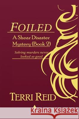 Foiled - A Shear Disaster Mystery (Book Two) Reid Terri Reid 9798500009579 Independently published - książka
