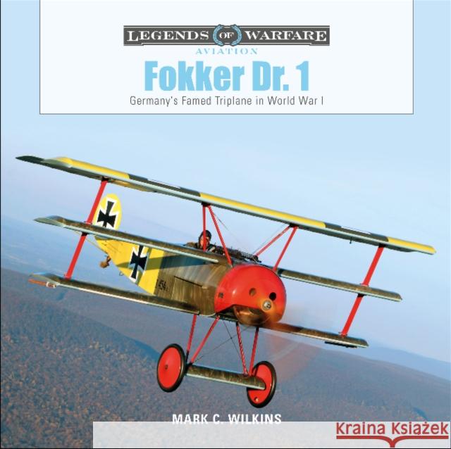 Fokker Dr. 1: Germany's Famed Triplane in World War I Mark C. Wilkins 9780764359682 Schiffer Publishing Ltd - książka