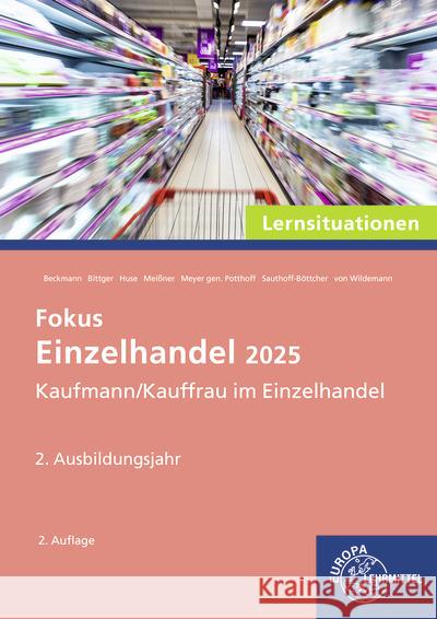 Fokus Einzelhandel 2025 Lernsituationen, 2. Ausbildungsjahr Meissner, Patrick, Bittger, Eva-Maria, Wildemann, Christoph von 9783758593338 Europa-Lehrmittel - książka