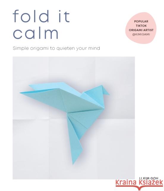 Fold It Calm: Simple origami to quieten your mind Li Kim Goh 9781529197648 Ebury Publishing - książka