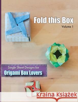 Fold This Box: Single-Sheet Designs for Origami Box Lovers Bradley S. Tompkins 9781736124000 Advantage Technology Solutions - książka