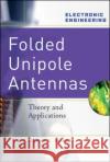 Folded Unipole Antennas: Theory and Applications Jeremy Raines 9780071474856 McGraw-Hill Professional Publishing