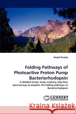 Folding Pathways of Photoactive Proton Pump Bacteriorhodopsin Amjad Farooq 9783838319438 LAP Lambert Academic Publishing - książka