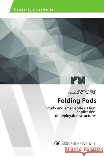 Folding Pods : Study and small-scale design application of deployable structures Plescan, Ariadna 9786202211086 AV Akademikerverlag - książka