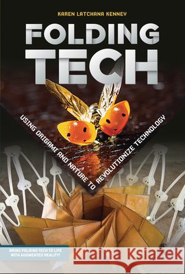 Folding Tech: Using Origami and Nature to Revolutionize Technology Karen Kenney 9781541533042 Twenty-First Century Books (Tm) - książka