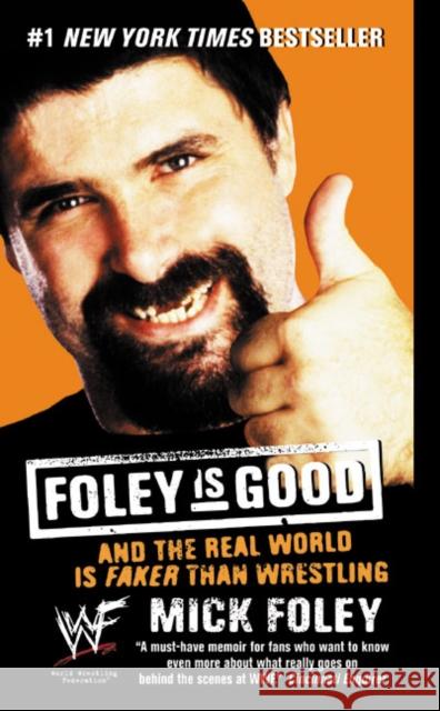 Foley Is Good: And the Real World Is Faker Than Wrestling Foley, Mick 9780061032417 ReganBooks - książka