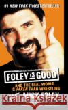 Foley Is Good: And the Real World Is Faker Than Wrestling Foley, Mick 9780061032417 ReganBooks