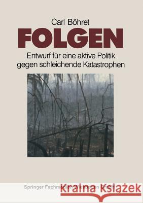 Folgen: Entwurf Für Eine Aktive Politik Gegen Schleichende Katastrophen Böhret, Carl 9783810008466 Vs Verlag Fur Sozialwissenschaften - książka