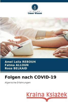 Folgen nach COVID-19 Amel Leila Rebouh Fatma Alloun Rosa Belkaid 9786205903070 Verlag Unser Wissen - książka